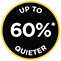 Up to 60% Quieter