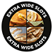 Extra wide slots